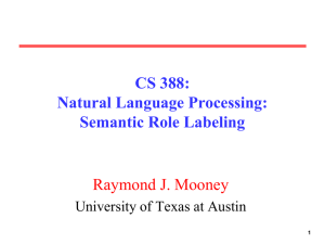 CS 388: Natural Language Processing: Semantic Role Labeling Raymond J. Mooney