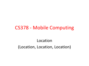CS378 - Mobile Computing Location (Location, Location, Location)