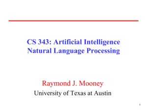 CS 343: Artificial Intelligence Natural Language Processing Raymond J. Mooney