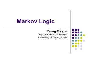 Markov Logic Parag Singla Dept. of Computer Science University of Texas, Austin
