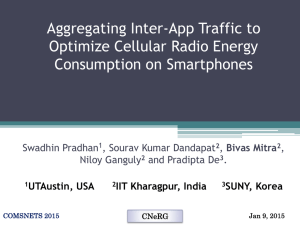 Aggregating Inter-App Traffic to Optimize Cellular Radio Energy Consumption on Smartphones Swadhin Pradhan