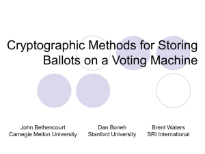 Cryptographic Methods for Storing Ballots on a Voting Machine John Bethencourt Brent Waters