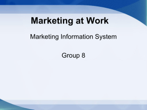 Marketing at Work Marketing Information System Group 8