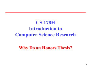 CS 178H Introduction to Computer Science Research Why Do an Honors Thesis?