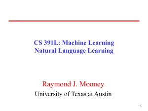 Raymond J. Mooney CS 391L: Machine Learning Natural Language Learning