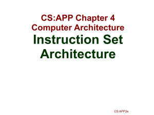 Instruction Set Architecture CS:APP Chapter 4 Computer Architecture