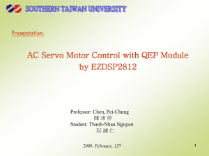 AC Servo Motor Control with QEP Module by EZDSP2812 Professor: Chen, Pei-Chung