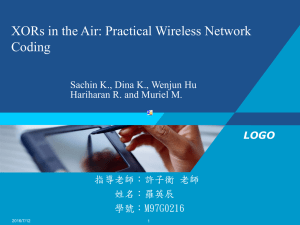 XORs in the Air: Practical Wireless Network Coding LOGO