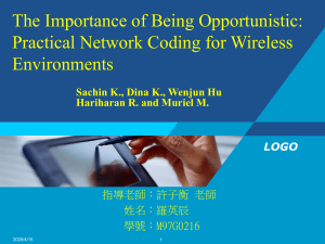 The Importance of Being Opportunistic: Practical Network Coding for Wireless Environments LOGO
