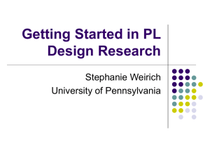 Getting Started in PL Design Research Stephanie Weirich University of Pennsylvania
