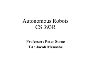 Autonomous Robots CS 393R Professor: Peter Stone TA: Jacob Menashe