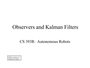 Observers and Kalman Filters CS 393R:  Autonomous Robots Slides Courtesy of