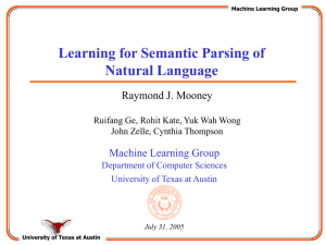Learning for Semantic Parsing of Natural Language Machine Learning Group Raymond J. Mooney