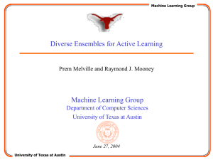 Diverse Ensembles for Active Learning Machine Learning Group Department of Computer Sciences