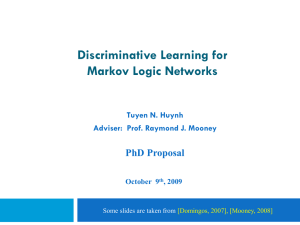 Discriminative Learning for Markov Logic Networks PhD Proposal Tuyen N. Huynh