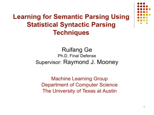 Learning for Semantic Parsing Using Statistical Syntactic Parsing Techniques Ruifang Ge