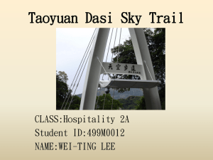 Taoyuan Dasi Sky Trail CLASS:Hospitality 2A Student ID:499M0012 NAME:WEI-TING LEE
