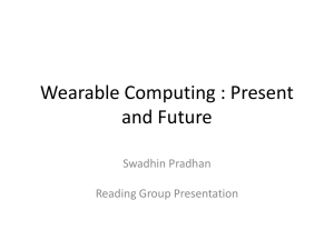 Wearable Computing : Present and Future Swadhin Pradhan Reading Group Presentation