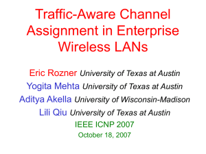 Traffic-Aware Channel Assignment in Enterprise Wireless LANs Eric Rozner