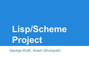Lisp/Scheme Project George Kraft, Arash Ghoreyshi