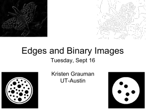 Edges and Binary Images Tuesday, Sept 16 Kristen Grauman UT-Austin