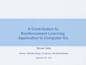 A Contribution to Reinforcement Learning; Application to Computer Go Sylvain Gelly