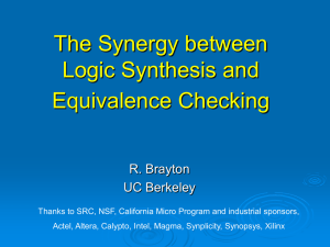 The Synergy between Logic Synthesis and Equivalence Checking R. Brayton
