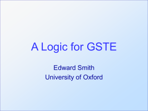 A Logic for GSTE Edward Smith University of Oxford