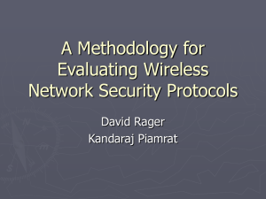 A Methodology for Evaluating Wireless Network Security Protocols David Rager