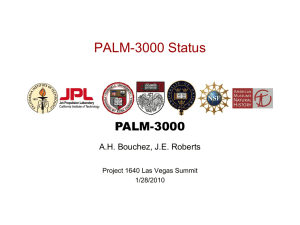 PALM-3000 Status PALM-3000 A.H. Bouchez, J.E. Roberts Project 1640 Las Vegas Summit