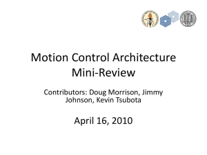 Motion Control Architecture Mini-Review April 16, 2010 Contributors: Doug Morrison, Jimmy