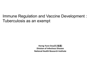 Immune Regulation and Vaccine Development : Tuberculosis as an exempt Horng-Yunn Dou(