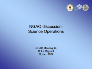 NGAO discussion: Science Operations NGAO Meeting #4 D. Le Mignant