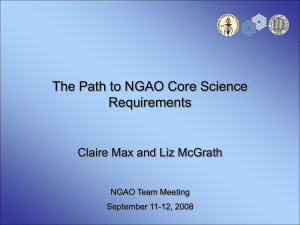 The Path to NGAO Core Science Requirements Claire Max and Liz McGrath