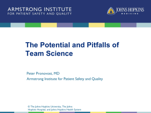 The Potential and Pitfalls of Team Science Peter Pronovost, MD