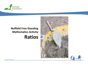 Ratios Nuffield Free-Standing Mathematics Activity © Nuffield Foundation 2011