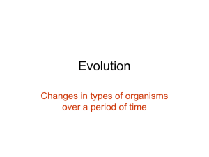 Evolution Changes in types of organisms over a period of time