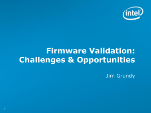 Firmware Validation: Challenges &amp; Opportunities Jim Grundy 1