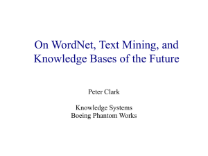 On WordNet, Text Mining, and Knowledge Bases of the Future Peter Clark