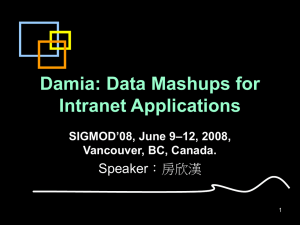 Damia: Data Mashups for Intranet Applications Speaker：房欣漢 SIGMOD’08, June 9–12, 2008,