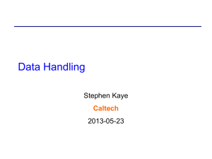 Data Handling Stephen Kaye 2013-05-23 Caltech