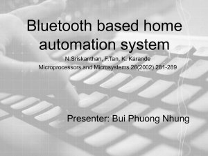 Bluetooth based home automation system Presenter: Bui Phuong Nhung N.Sriskanthan, F.Tan, K. Karande