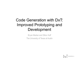 Code Generation with DxT: Improved Prototyping and Development Bryan Marker and Dillon Huff