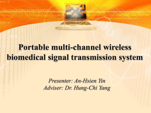 Portable multi-channel wireless biomedical signal transmission system Presenter: An-Hsien Yin