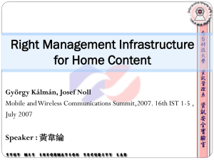 Right Management Infrastructure for Home Content Speaker : György Kálmán, Josef Noll