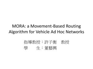 MORA: a Movement-Based Routing Algorithm for Vehicle Ad Hoc Networks 指導教授：許子衡 教授 學