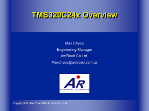 TMS320C24x Overview Max Chyou Engineering Manager AmRoad Co.Ltd.