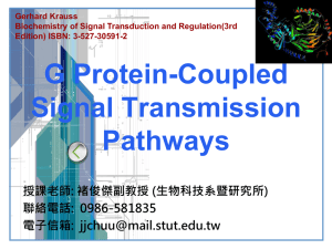 G Protein-Coupled Signal Transmission Pathways 授課老師: 褚俊傑副教授 (生物科技系暨研究所)