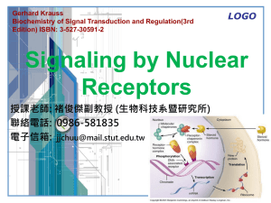 Signaling by Nuclear Receptors 授課老師: 褚俊傑副教授 (生物科技系暨研究所) 聯絡電話: 0986-581835