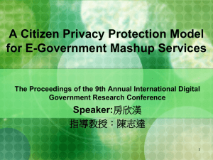 A Citizen Privacy Protection Model for E-Government Mashup Services Speaker: 指導教授：陳志達